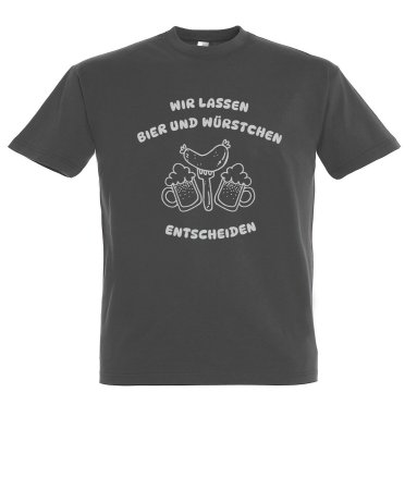 Shirt Wir lassen Bier und Würstchen entscheiden